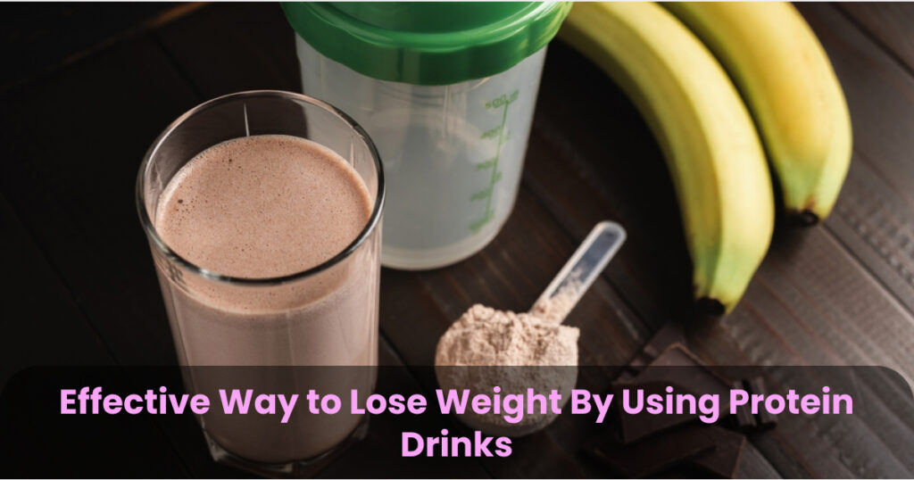 effective way to lose weight by using protein drinks