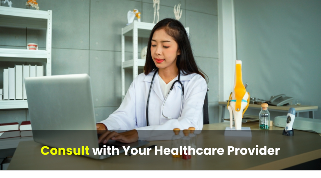 consult with your healthcare provider