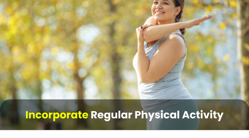 incorprate regular physical activity