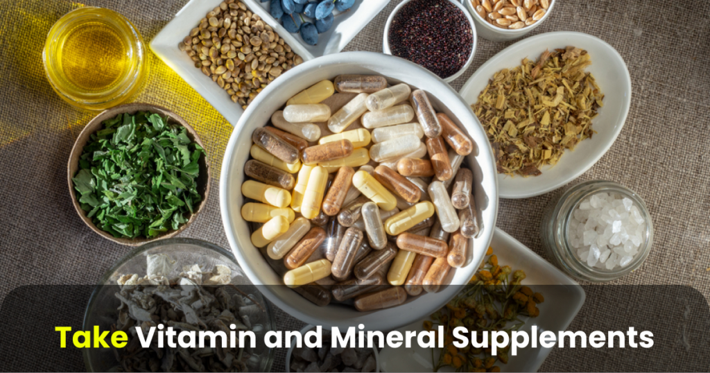 take vitamin and mineral supplements