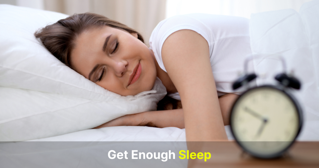 get enough sleep