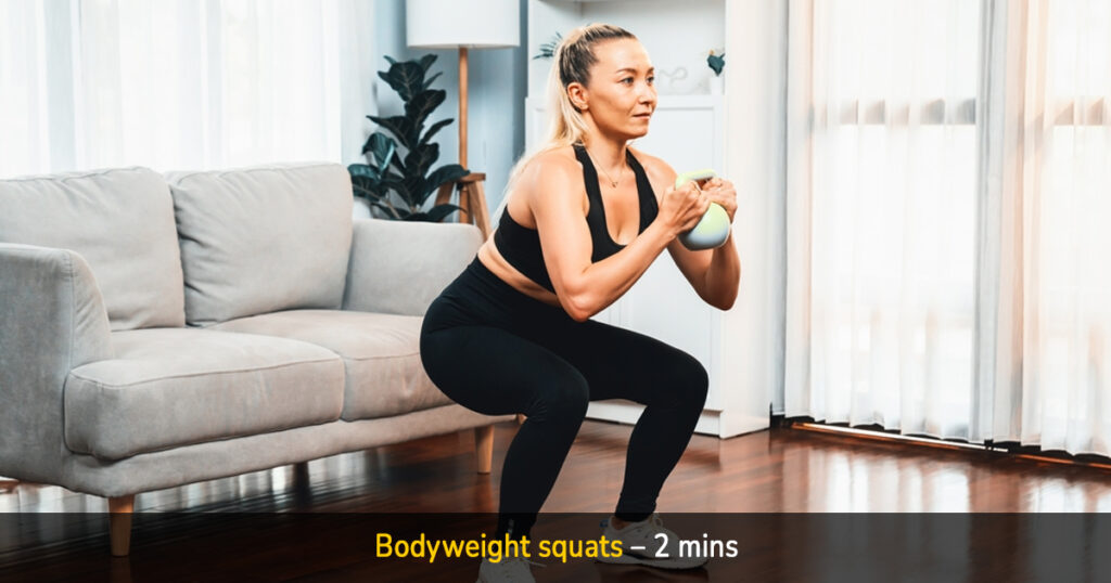 bodyweight squats – 2 mins