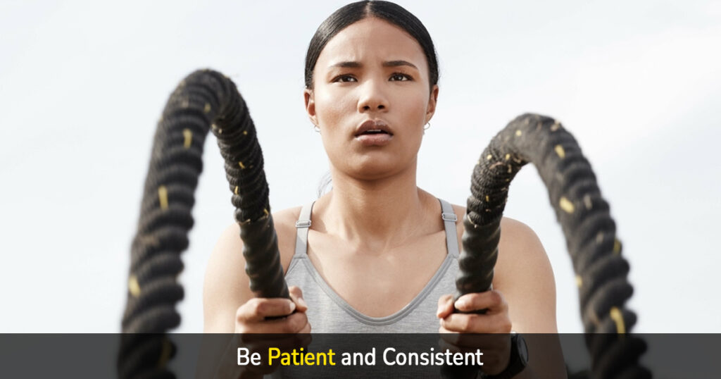 be patient and consistent