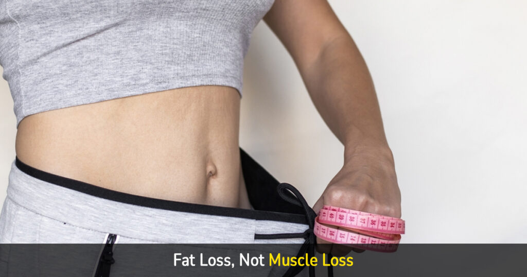 fat loss, not muscle loss