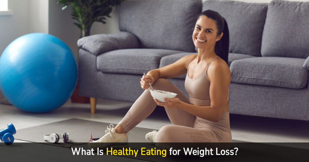 what is healthy eating for weight loss