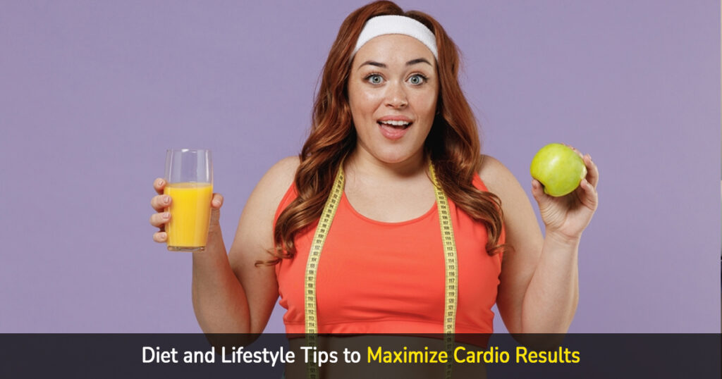 diet and lifestyle tips to maximize cardio results