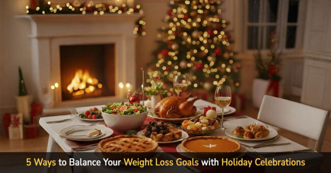 5 Ways to balance your weight loss goals with holiday celebrations