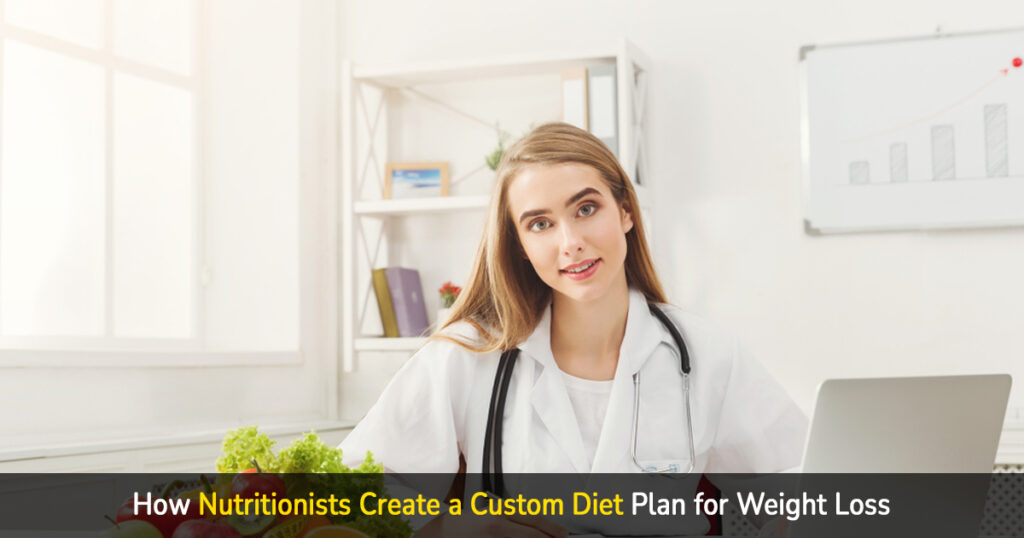 how nutritionists create a custom diet plan for weight loss