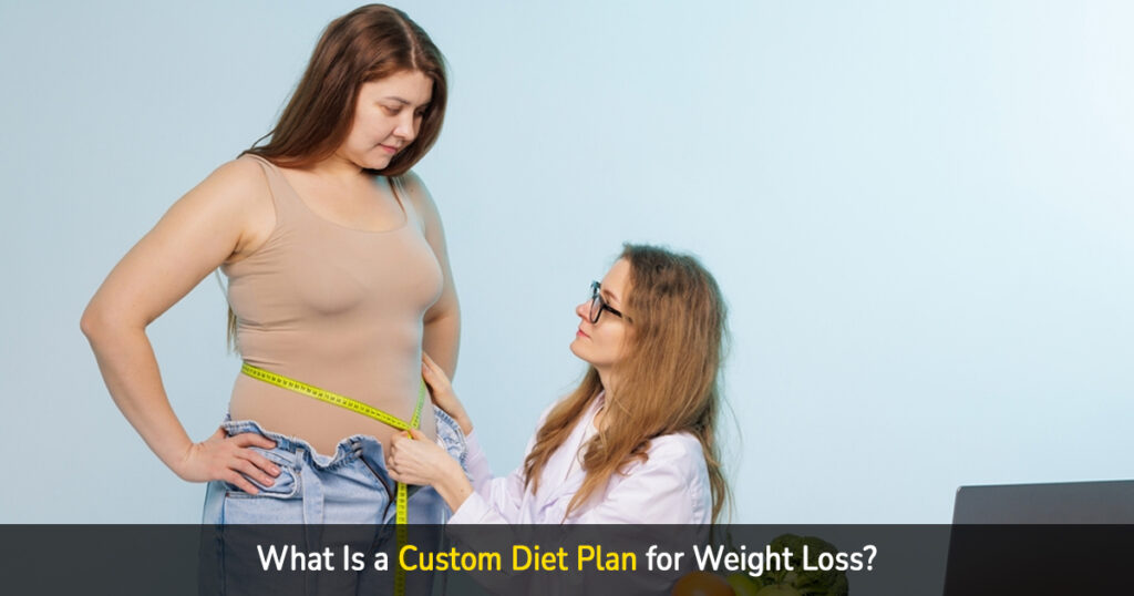 what is a custom diet plan for weight loss