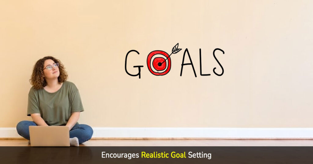 encourages realistic goal setting