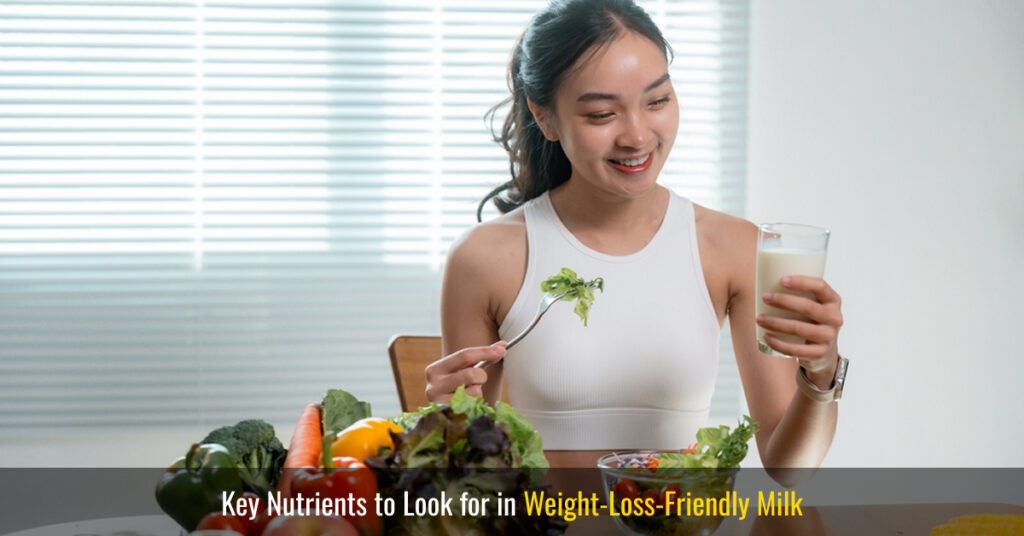 key nutrients to look for in weight-loss-friendly milk