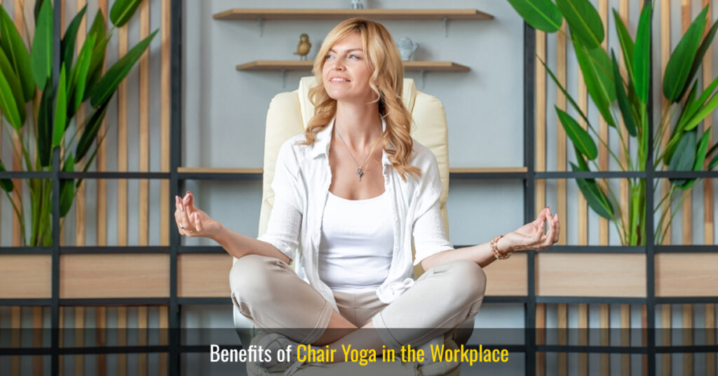 benefits of chair yoga in the workplace
